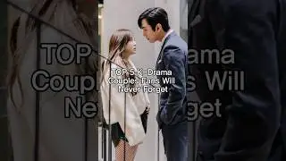 TOP5 Kdrama couples fans will never forget#kdrama #kdramashorts #kdramafans #kdramaupdate