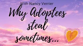 Why do Adoptees Steal Sometimes? Primal Wound by Nancy Verrier Part 5 #adoption #adoptive parenting