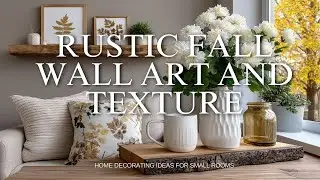 Rustic Fall Wall Art and Texture Home Decorating Ideas for Small Rooms