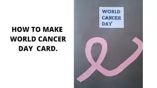 how to make world cancer day card/ breast cancer card/ breast cancer day ideas.