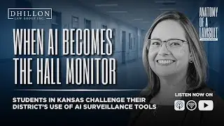 AI as the Hall Monitor? Students Sue Over School Surveillance | Anatomy of a Lawsuit