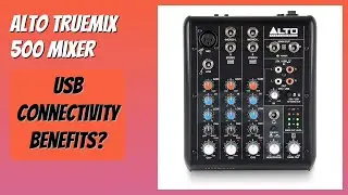 REVIEW (2025): ALTO TrueMix 500 Mixer. Features