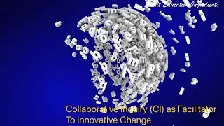 Collaborative (CI) as Facilitator to Innovative Change | Collaborative Inquiry | Adult Education