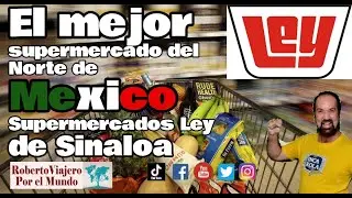 El mejor supermercado del Norte de Mexico Supermercados Ley de Sinaloa
