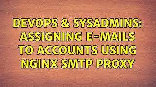 DevOps & SysAdmins: Assigning e-mails to accounts using nginx smtp proxy