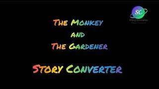 The Monkey and The Gardener || Story Converter