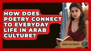 How Does Poetry Connect To Everyday Life In Arab Culture? - Middle East Insights