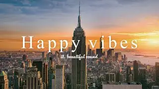 [ Music playlist ] Positive Chill Pop Mix🌞Feel-Good & Uplifting Vibes Only/Chill music/work&study
