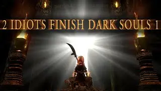 2 Idiots Finish Dark Souls 1