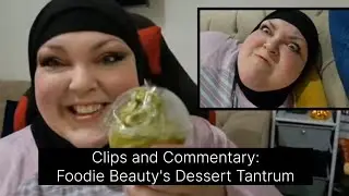 Clips and Commentary: Foodie Beauty's Dessert Tantrum