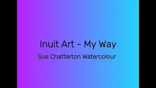 Inuit Art My Way - Sue Chatterton