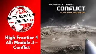 Rob Looks at High Frontier 4 All  Module #3 Conflict