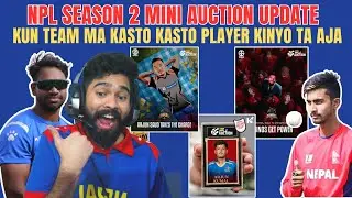 NPL SEASON 2 MINI AUCTION UPDATE   : KUN TEAM MA KASTO KASTO PLAYER KINYO TA AJA