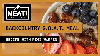Backcountry G.O.A.T. Meal | MEAT! Recipe | With Remi Warren