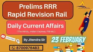 UPSC CURRENT AFFAIRS | PRELIMS-RAPID REVISION RAIL | 23 FEBRUARY NEWS ANALYSIS #upsc #prelims2023