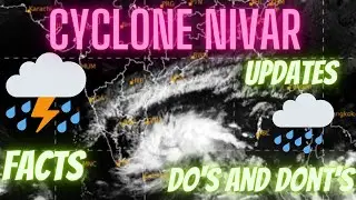 Cyclone Nivar Updates, Facts and Do's and Dont's