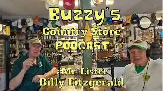 Buzzy&rsquo;s Country Store Podcast - Guest: Billy Fitzgerald aka &ldquo;Mr. Lister&rdquo; - Episode: 009