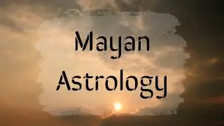 The Secrets of Mayan Astrology: Your Cosmic Blueprint | Exploring the Mysteries of the Ancient Maya