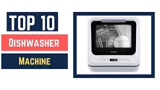 10 Best Dishwasher Machine (Buying Guide) 2022