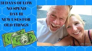 31 DAYS OF LOW NO SPEND-  DAY 18-  NEW USES FOR OLD THINGS