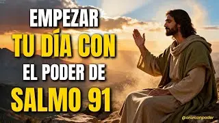Oración Poderosa con el SALMO 91 | Dios te cubre, te guarda y te libra hoy