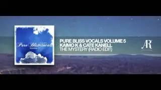 Pure Bliss Vocals Volume 5: Kaimo K & Cate Kanell -  The Mystery (Radio Edit)
