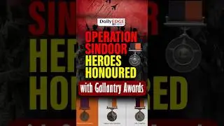 Daily Edge By VisionIAS | Operation Sindoor Heroes Honoured with Gallantry Awards 2025