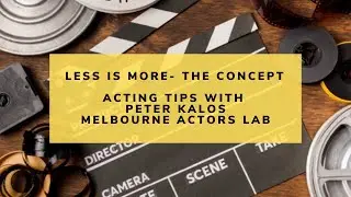 Less Is More - Explained | Acting Tips With Peter Kalos