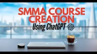 ChatGPT Revolutionizes SMMA Course Creation in 2025