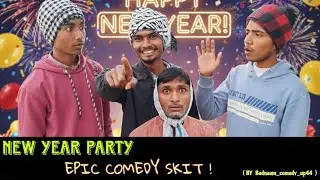 NEW YEAR PARTY 🤣🎉  |  epic comedy Skit | Badnaam_comedy_up44