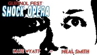 SHOCK OPERA Interviews - Kate Wyatt as Neal Smith