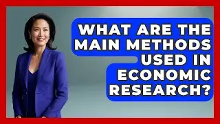 What Are the Main Methods Used in Economic Research? | Macroecon Experts News