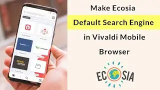 How to Make Ecosia as Default Search Engine in Vivaldi Mobile Browser?