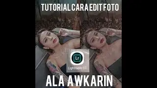 TUTORIAL EDIT FOTO ALA SELEBGRAM @AWKARIN