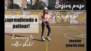 ¡Aprendiendo a patinar! (sesión paso a paso) // Learning to roller skate (step by step session)
