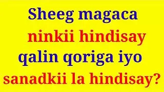 sheeg magaca ninkii hindisay qalin qoriga iyo sanadkii la hindisay?| 20 suaalood iyo jawaabahooda
