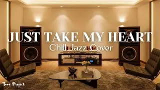 Just Take My Heart &ndash;  Chill Jazz Cover (Relaxing and Emotional) by Tune Project