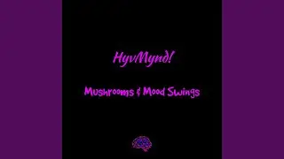 Mushrooms & Mood Swings (Part 2)