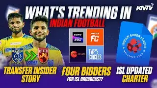 ISL Broadcast Race, AFC Chaos & Transfer Window Updates | What&rsquo;s Trending In Indian Football