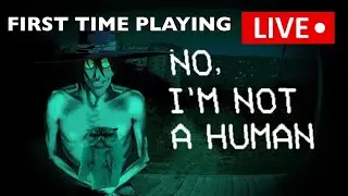 I HAVE NO CLUE WHAT IM DOING (No, Im Not a Human FIRST PLAYTHROUGH. NEW UPDATE)