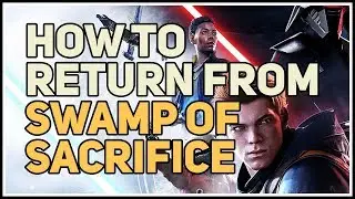 How to Return from Swamp of Sacrifice Dathomir Star Wars