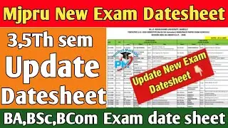 Mjpru New update exam date sheet|&bull; 3&5 SEM exam date sheet! BA,BSc,BCom..