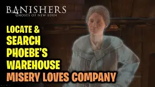 Locate & Investigate Phoebe's Warehouse | Misery Loves Company | Banishers Ghosts of New Eden