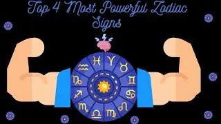 Top 4 Most Powerful Zodiac Signs