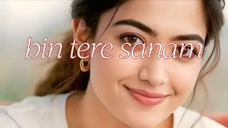 ​Bin Tere Sanam (Lofi Remix) | Bespoke Vision Edits