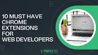 10 Must Have Chrome Extensions for Web Developers | Chrome | Chrome Extensions | Web Development