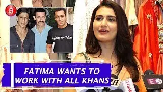 Fatima Sana Shaikh Wants To Work With All KHANS