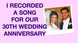 A song for our 30th wedding anniversary