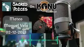 Mateo Manuel Vela on Sacred Voices on KGNU February 2021