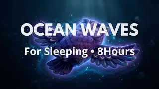 Ocean Waves for Sleeping - 8 Hours